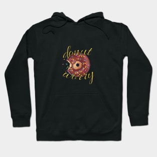 Donut Worry Hoodie